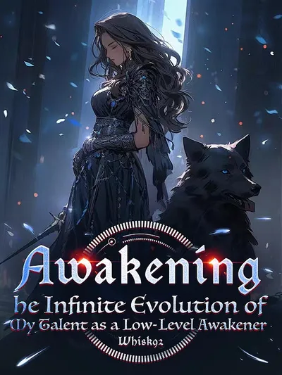 Awakening: The Infinite Evolution of My Talent as a Low-Level Awakener